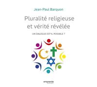 Pluralité religieuse et vérité révélée Un dialogue est-il possible? - Jean-Paul Barquon - Empreinte Temps Present - broché - Essai