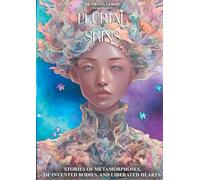 Plurial Skins: Stories of metamorphoses, of invented bodies, and liberated hearts.