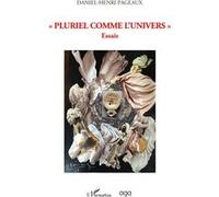 Pluriel comme l'univers - Daniel-Henri Pageaux - L'harmattan - broché - Essai