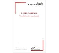 Jacqueline Rousseau-Dujardin – Pluriel intérieur : Variations sur le roman familial – broché