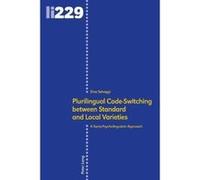 Plurilingual Code-Switching between Standard and Local Varieties: A Socio-Psycholinguistic Approach (Linguistic Insights) - [Version Originale] Inconnu (Auteur)