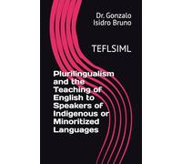 Plurilingualism and the Teaching of English to Speakers of Indigenous or Minoritized Languages: TEFLSIML