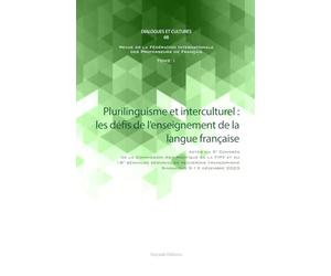 Plurilinguisme et interculturel : les défis de l’enseignement de la langue française au 21e siècle: TOME 1