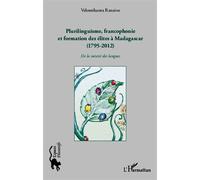 Plurilinguisme francophonie et formation des élites à Madagascar (1795-2012) De la mixité des langues - Velomihanta Ranaivo - L'harmattan - broché - Essai