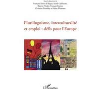 Plurilinguisme, interculturalité et emploi : défis pour l'Europe Astrid Guillaume (Auteur), Heinz Wismann (Auteur), Christian Tremblay (Auteur), François Rastier (Auteur), Babette Nieder (Auteur), Fra