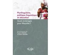 Plurilinguisme, Politique Linguistique Et Éducation - Quels Éclairages Pour Mayotte ?