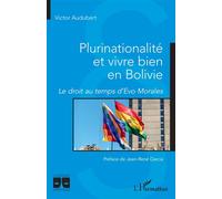 Plurinationalité et vivre bien en Bolivie Le droit au temps d'Evo Morales - Victor Audubert - L'harmattan - broché - Etude