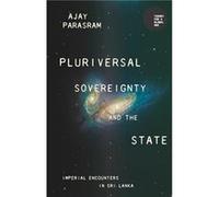 Pluriversal Sovereignty and the State by Ajay Parasram Ajay Parasram (Auteur)