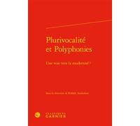 Plurivocalité et Polyphonies Une voie vers la modernité ? - Rafaèle Audoubert - Classiques Garnier - relié - Essai