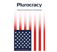 Plurocracy: A New Civic Architecture for a Plural Society