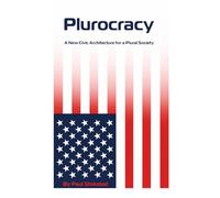Plurocracy: A New Civic Architecture for a Plural Society