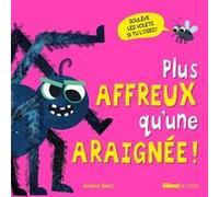 Plus affreux qu'une araignée ! Becky Davies (Auteur), Amelia Best (Illustration)