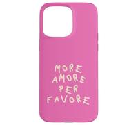 Plus Amore per Favore Coque pour iPhone 15 Pro Max