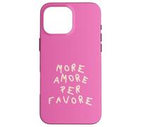 Plus Amore per Favore Coque pour iPhone 16 Pro Max