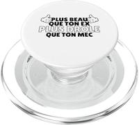 Plus Beau Que Ton ex, Plus drôle Que Ton mec Phrase rigolote PopSockets PopGrip pour MagSafe