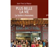 Plus belle la vie. La boîte à histoires - Jean-Yves Le Naour - Puf - broché - Essai