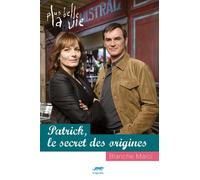 Plus Belle la vie - Patrick, le secret des origines - Blanche Marci - Le Tigre Bleu - broché - Roman