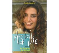 Plus Belle La Vie - Tome 4 - La Fiancée Du Mistral