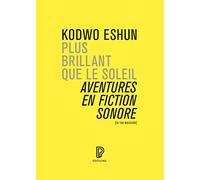Plus brillant que le soleil - Aventures en fiction sonore: Aventures en fiction sonore