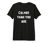 Plus Calme Que toi T-Shirt Haut de Gamme