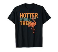 Plus chaud sans eux, un design audacieux pour une rupture et une confiance T-Shirt