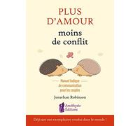 Plus d'amour moins de conflits - Manuel ludique de communication pour les couples
