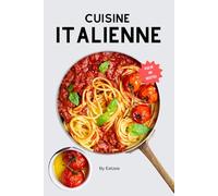 Plus de 100 idées de recettes de la cuisine italienne: faciles et traditionnelles !