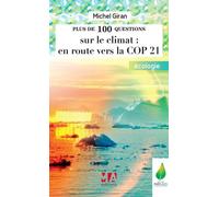 Plus De 100 Questions, Autant De Sites Web Et D'idées Sur Les Questions Du Changement Climatique - Développement Durable Et Climat : En Route Vers La Cop 21