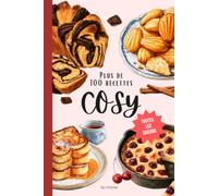 Plus de 100 recettes de cuisine cosy et cocooning pour toutes les saisons: café latte d'automne, gâteaux de Noel, pâtisseries du printemps, …