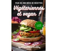 Plus de 200 idées de recettes végétariennes et vegan: appétissantes, healthy, originales et variées