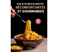 Plus de 50 idées de recettes réconfortantes et gourmandes: sans lait