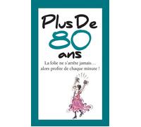 Plus de 80 ans La folie ne s'arrête jamais... alors profite de chaque minute ! - Helen Exley - Exley Eds - relié - Recueil