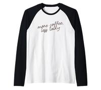 Plus de café, Moins bavard Script de Phrase Minimaliste Manche Raglan