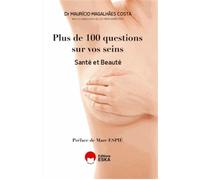 Plus de cent questions sur vos seins sante et beaute - Maurício Magalhães Costa - Eska - broché - Essai