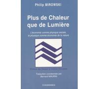 Plus De Chaleur Que De Lumière - L'économie Comme Physique Sociale, La Physique Comme Économie De La Nature