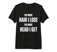 Plus de Cheveux, Je perds Plus de tête, Je deviens drôle de dire « vêtements décontractés » T-Shirt Haut de Gamme