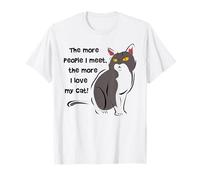 Plus de gens que je rencontre, plus j'aime mon chat. Design amusant T-Shirt