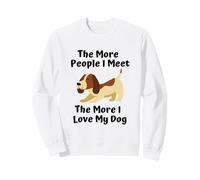 Plus de Gens Que Je Rencontre, Plus J'aime Mon Chien Joli Slogan Sweatshirt