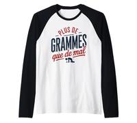 Plus de Grammes que de Mal Soirée Fête Humour Alcool Drôle Manche Raglan