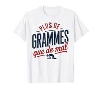 Plus de Grammes que de Mal Soirée Fête Humour Alcool Drôle T-Shirt