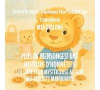Plus De Mensonges! Une histoire d'honnêteté: Leo Lion et le Mystérieux Cas des Biscuits Manquants