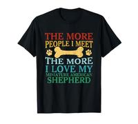 Plus de personnes que je rencontre I Love My Miniature American Shepherd T-Shirt
