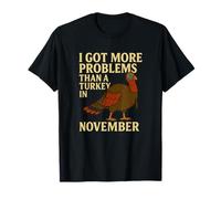 Plus de problèmes qu'une dinde en novembre Funny Thanksgiving T-Shirt
