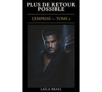 PLUS DE RETOUR POSSIBLE: Dark romance - Obsession interdite | L'Emprise, Tome 2