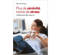 Plus de sérénité, moins de stress: Calmez le jeu dans votre vie !