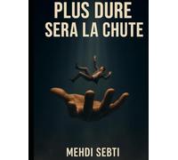 Plus dure sera la chute