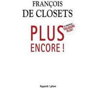 Plus encore! François De Closets (Auteur)