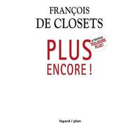 Plus encore! - François De Closets - Fayard - broché - Essai