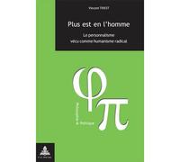Plus est en l'homme Le personnalisme vécu comme humanisme radical- 4 e tirage - Vincent Triest - Peter Lang - broché - Monographie