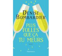 Plus Folles Que Ça Tu Meurs !